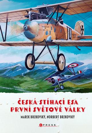 Kniha: Česká stíhací esa první světové války - 1. vydanie - Norbert Brzkovský
