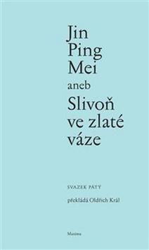 Kniha: Jin Ping Mei aneb Slivoň ve zlaté váze - Oldřich Král