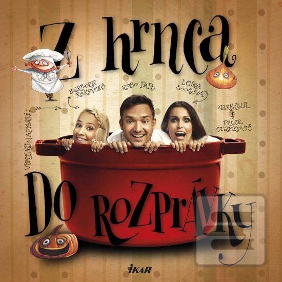 Kniha: Z hrnca do rozprávky - Barbora Rakovská, Lenka Šóošová, Robo Papp