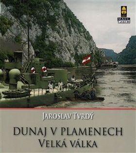 Kniha: Dunaj v plamenech - Jaroslav Tvrdý