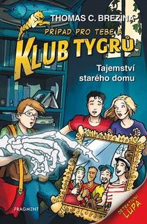 Kniha: Klub Tygrů Tajemství starého domu - Thomas C. Brezina