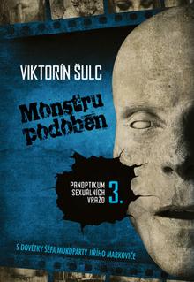 Kniha: Monstru podoben - Panoptikum sexuálních vražd 3 - Viktorín Šulc