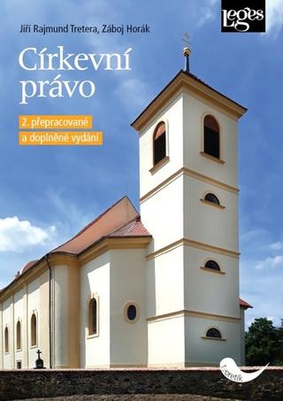 Kniha: Církevní právo - 2. přepracované a doplněné vydání - 2. vydanie - Záboj Horák; Jiří Rajmund Tretera