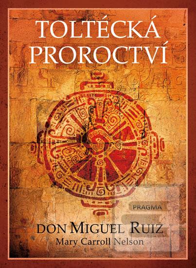Kniha: Toltécká proroctví - 2. vydanie - Don Miguel Ruiz