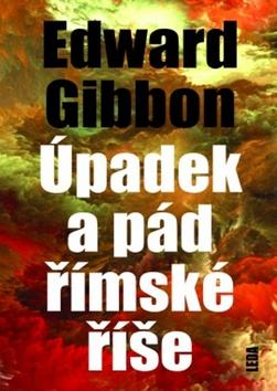 Kniha: Úpadek a pád Římské říše - 1. vydanie - Edward Gibbon
