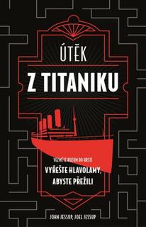 Kniha: Útěk z Titaniku - Joel Jessup; John jessup