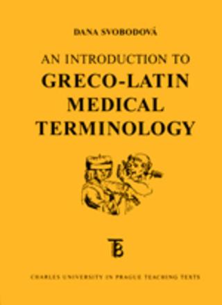 Kniha: An Introduction to Greco-Latin Medical Terminology - 1. vydanie - Dana Svobodová