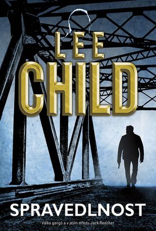 Kniha: Spravedlnost - Jack Reacher - 1. vydanie - Lee Child