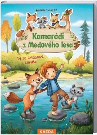 Kniha: Kamarádi z Medového lesa - Ty to zvládneš, Lukáši! - 1. vydanie - Andrea Schütze