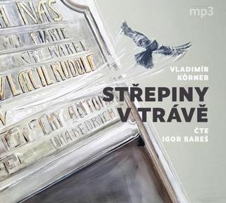 audiokniha: Střepiny v trávě - CDmp3 (Čte Igor Bareš) - čte: Igor Bareš - 1. vydanie - Vladimír Körner