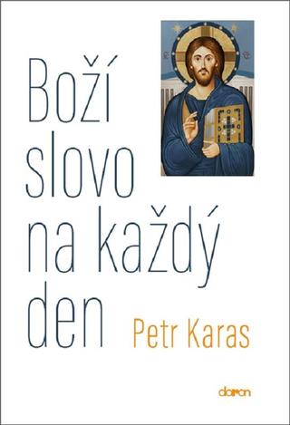 Kniha: Boží slovo na každý den - 1. vydanie - Petr Karas
