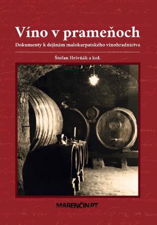 Kniha: Víno v prameňoch - Dokumenty k dejinám malokarpatského vinohradníctva - Štefan Hrivňák