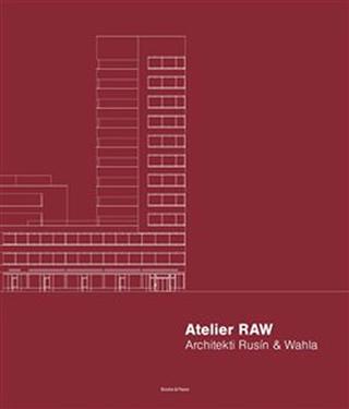 Kniha: Atelier RAW - Architekti Rusín & Wahla 2 - Architekti Rusín & Wahla 2009–2019 - 1. vydanie