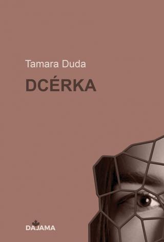 Kniha: Dcérka - 1. vydanie - Tamara Duda