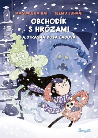 Kniha: Obchodík s hrôzami 3: Strašná doba ľadová - a strašná doba ľadová - 1. vydanie - Magdalena Hai, Teemu Juhani