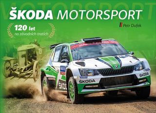 Kniha: Škoda Motorsport - 120 let na závodních tratích - 1. vydanie - Petr Dufek