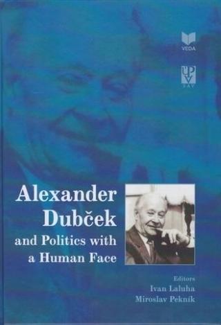 Kniha: Alexander Dubček and Politics with a Human Face - Ivan Laluha