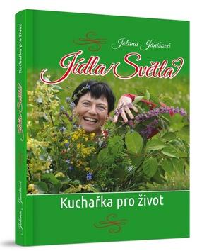 Kniha: Jídla Světla - Kuchařka pro život - Jolana Janišová