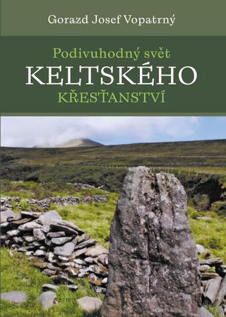 Kniha: Podivuhodný svět keltského křesťanství - 1. vydanie - Gorazd Josef Vopatrný