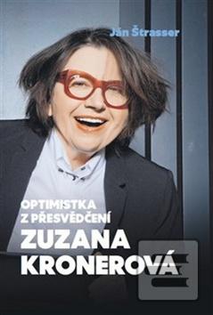 Kniha: Optimistka z přesvědčení Zuzana Kronerová - Ján Štrasser