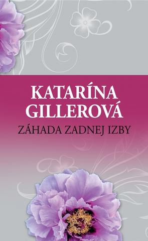 Kniha: Záhada zadnej izby - 2. vydanie - Katarína Gillerová
