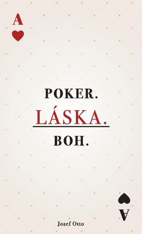 Kniha: Poker. Láska. Boh. - 1. vydanie - Jozef Otto