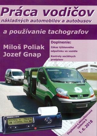 Kniha: Práca vodičov nákladných automobilov a autobusov a používanie tachografov, 14. doplnené a aktualizované vydanie k 1.6.2018 - 1.6.2018 - Miloš Poliak; Jozef Gnap