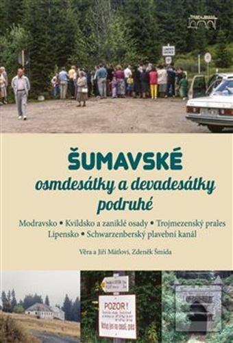 Šumavské osmdesátky a de… (Jiří Mátl; Věra Mátlová; Zdeněk Šmída)