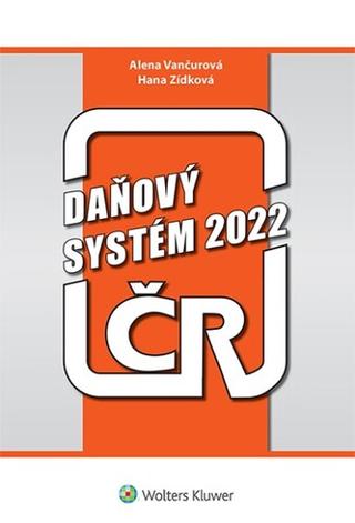 Kniha: Daňový systém ČR 2022 - Alena Vančurová; Hana Zídková
