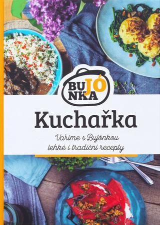 Kniha: Kuchařka Bujónka - Vaříme s Bujónkou lehké i tradiční recepty - Bujónka s. r. o.