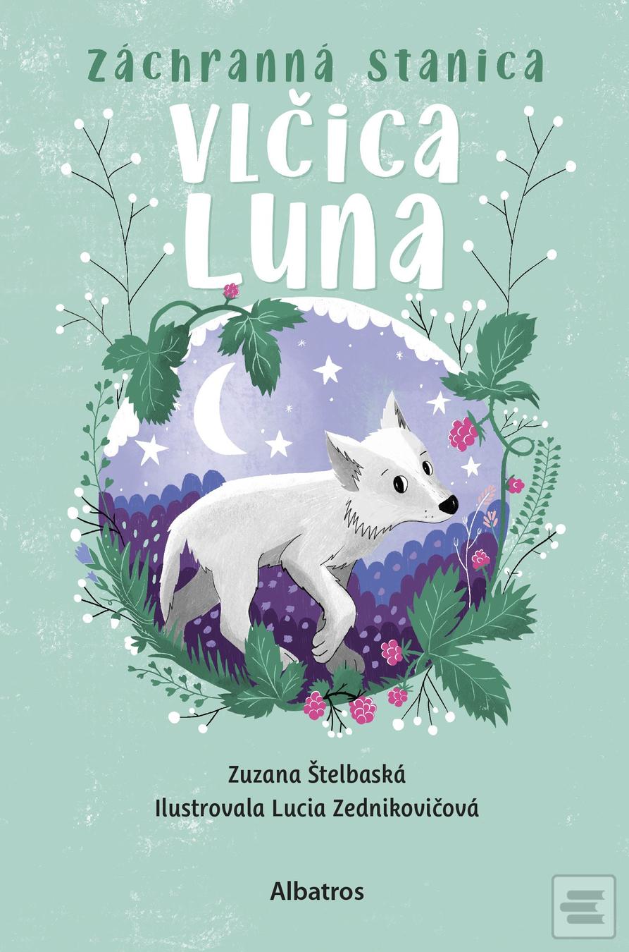 Kniha: Záchranná stanica: Vlčica Luna - 1. vydanie - Zuzana Štelbaská