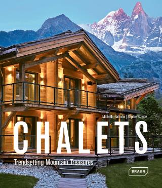Kniha: Chalets - Trendsetting Mountain Treasures - Michelle Galindo;Sophie Steybe