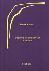 Kniha: Duchovní vedení člověka a lidstva - Výsledky duchovědného bádání o vývoji lidstva - Rudolf Steiner