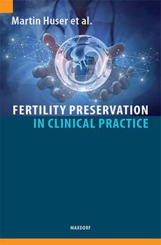 Kniha: Fertility Preservation in Clinical Practice - Martin Huser