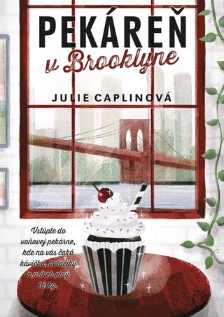 Kniha: Pekáreň v Brooklyne - Vstúpte do voňavej pekárne, kde na vás čaká kávička, koláčiky a príbeh plný lásky - Julie Caplin