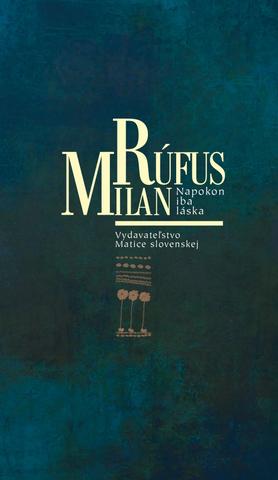 Kniha: Napokon iba láska - 1. vydanie - Milan Rúfus
