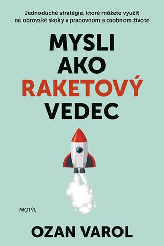 Kniha: Mysli ako raketový vedec - Ozan Varol