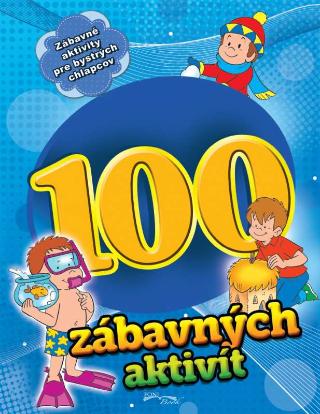 Kniha: 100 zábavných aktivít - chlapci - Zábavné aktivity pre bystrých chlapcov