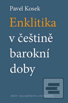 Kniha: Enklitika v češtině barokní doby - Pavel Kosek