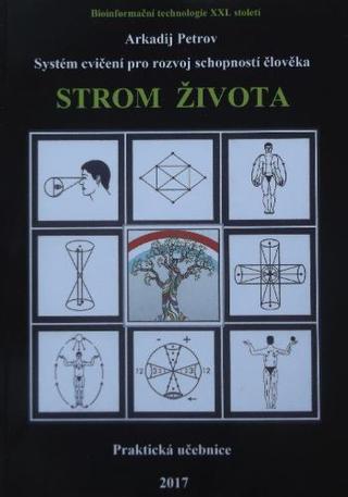 Kniha: Strom života - Systém cvičení pro rozvoj schopností člověka - Praktická učebnica - Arkadij Petrov