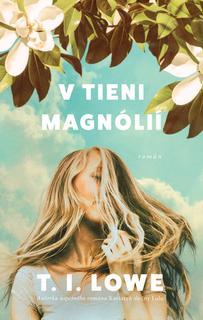 Kniha: V tieni magnólií - T. I. Lowe