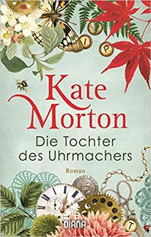 Kniha: Die Tochter des Uhrmachers : Roman - 1. vydanie - Kate Mortonová