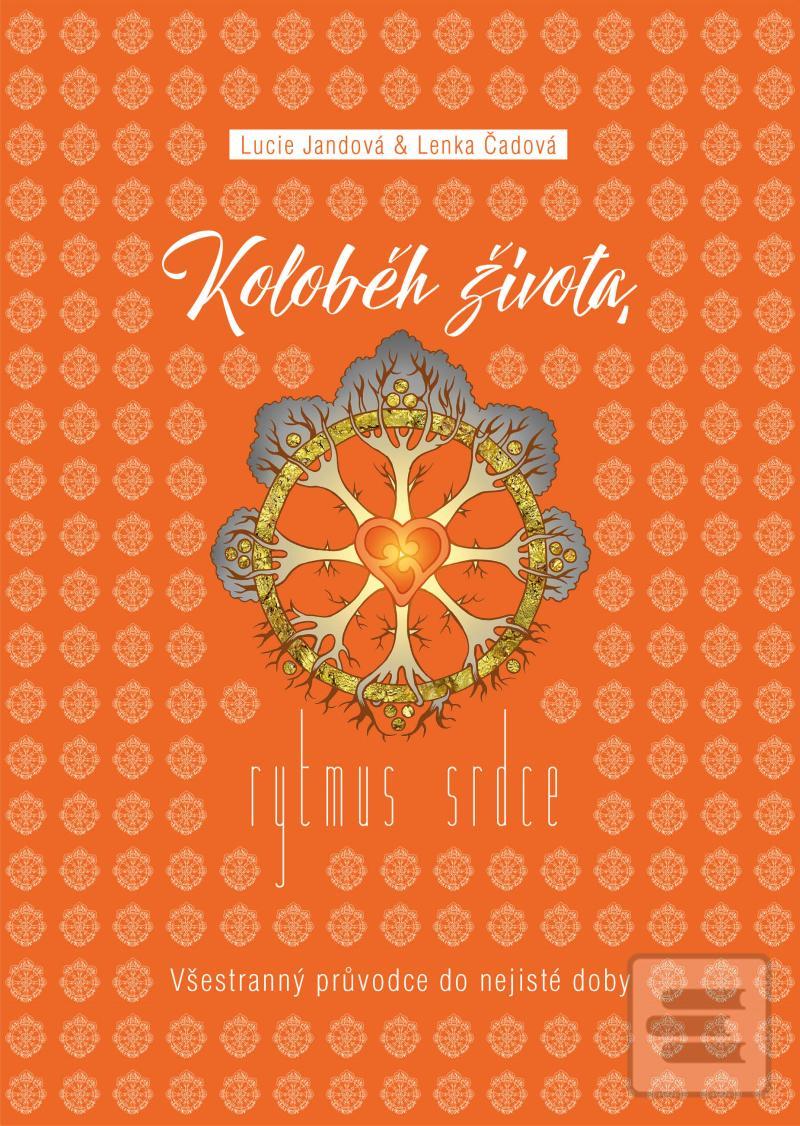 Kniha: Koloběh života, Rytmus srdce - Všestranný průvodce do nejisté doby - Všestranný průvodce do nejisté doby - 1. vydanie - Lucie Jandová