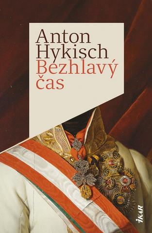 Kniha: Bezhlavý čas - 1. vydanie - Anton Hykisch