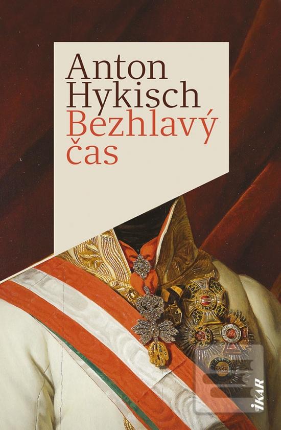 Kniha: Bezhlavý čas - 1. vydanie - Anton Hykisch