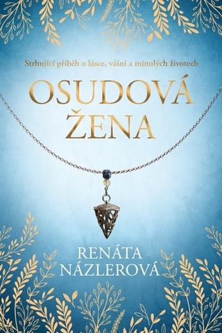 Kniha: Osudová žena - Strhující příběh o lásce, vášni a minulých životech - 1. vydanie - Renáta Názlerová