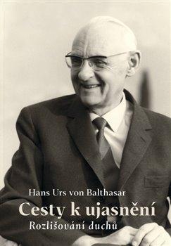 Kniha: Cesty k ujasnění - Rozlišování duchů - Hans Urs von Balthasar