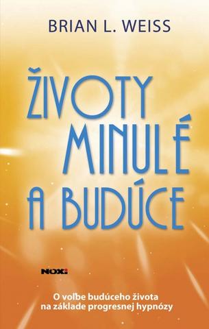 Kniha: Životy minulé a budúce - Brian L. Weiss