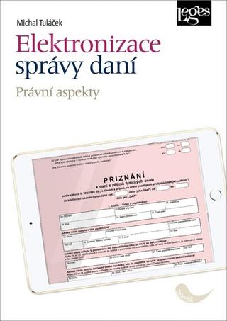 Kniha: Elektronizace správy daní - Právní aspekty - 1. vydanie - Michal Tuláček