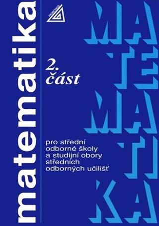 Kniha: Matematika pro SOŠ a studijní obory SOU - Oldřich Odvárko